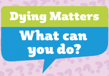 Dying Matters - What can you do?